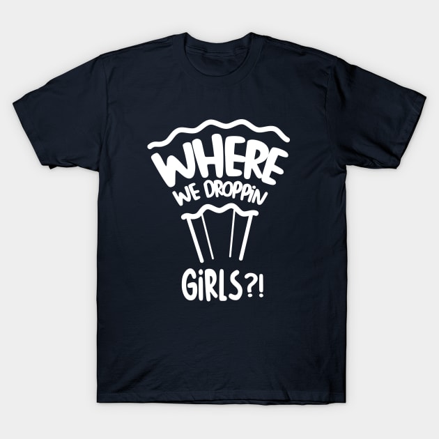 where we droppin girls T-Shirt by Amrshop87